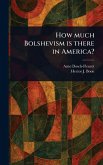 How Much Bolshevism is There in America? How Much Bolshevism is There in America?