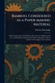 Bamboo, Considered as a Paper-making Material Bamboo, Considered as a Paper-making Material