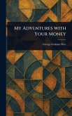 My Adventures With Your Money My Adventures With Your Money