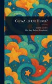 Coward or Hero? Coward or Hero?