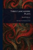 Three Lancashire Plays Three Lancashire Plays