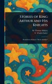 Stories of King Arthur and His Knights Stories of King Arthur and His Knights