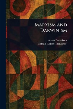 Marxism and Darwinism - Pannekoek, Anton; Weiser, Nathan
