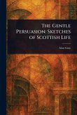 The Gentle Persuasion The Gentle Persuasion