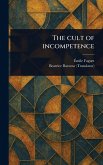 The Cult of Incompetence The Cult of Incompetence