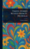Travel Stories Retold From St. Nicholas Travel Stories Retold From St. Nicholas