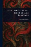 Greek Tragedy in the Light of Vase Paintings Greek Tragedy in the Light of Vase Paintings