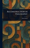 Reconstruction in Philosophy Reconstruction in Philosophy