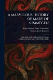A Marvelous History of Mary of Nimmegen A Marvelous History of Mary of Nimmegen