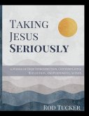 Taking Jesus Seriously Taking Jesus Seriously