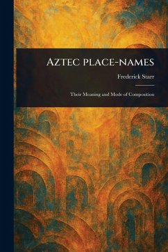 Aztec Place-names - Starr, Frederick Aztec Place-names - Starr, Frederick