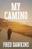 My Camino - Things I Learned Walking with My Grandson My Camino - Things I Learned Walking with My Grandson