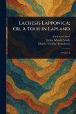 Lachesis Lapponica; Or, A Tour in Lapland Lachesis Lapponica; Or, A Tour in Lapland