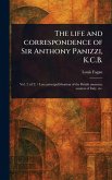 The Life and Correspondence of Sir Anthony Panizzi, K.C.B. The Life and Correspondence of Sir Anthony Panizzi, K.C.B.