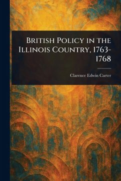 Cover British Policy in the Illinois Country, 1763-1768