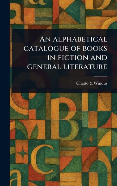 An Alphabetical Catalogue of Books in Fiction and General Literature