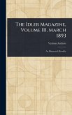 The Idler Magazine, Volume III, March 1893 The Idler Magazine, Volume III, March 1893