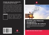 O Poder das Palavras: Ortografia e Compreensão da Leitura O Poder das Palavras: Ortografia e Compreensão da Leitura