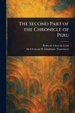 The Second Part of the Chronicle of Peru The Second Part of the Chronicle of Peru