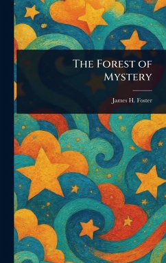 The Forest of Mystery - Foster, James H