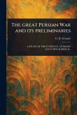 The Great Persian War and Its Preliminaries The Great Persian War and Its Preliminaries