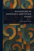 Adventures in Indigence, and Other Essays Adventures in Indigence, and Other Essays