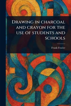 Cover Drawing in Charcoal and Crayon for the Use of Students and Schools