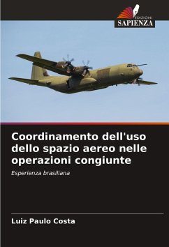 Coordinamento dell'uso dello spazio aereo nelle operazioni congiunte - Costa, Luiz Paulo Coordinamento dell'uso dello spazio aereo nelle operazioni congiunte - Costa, Luiz Paulo