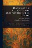 History of the Reformation in Europe in the Time of Calvin History of the Reformation in Europe in the Time of Calvin