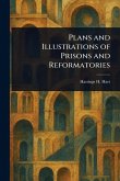 Plans and Illustrations of Prisons and Reformatories Plans and Illustrations of Prisons and Reformatories
