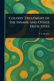 Colony Treatment of the Insane and Other Defectives