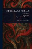 Three Plays by Brieux Three Plays by Brieux