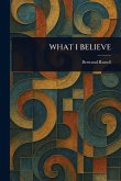 What I Believe What I Believe