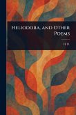 Heliodora, and Other Poems Heliodora, and Other Poems