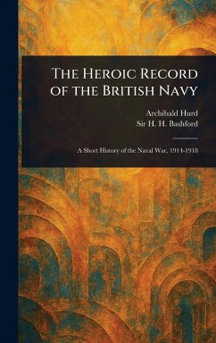 The Heroic Record of the British Navy - Hurd, Archibald; Bashford, H H (Henry Howarth)