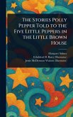 The Stories Polly Pepper Told to the Five Little Peppers in the Little Brown House The Stories Polly Pepper Told to the Five Little Peppers in the Little Brown House
