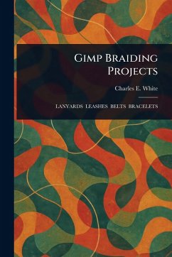 Gimp Braiding Projects - White, Charles E