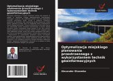 Optymalizacja miejskiego planowania przestrzennego z wykorzystaniem technik geoinformacyjnych Optymalizacja miejskiego planowania przestrzennego z wykorzystaniem technik geoinformacyjnych