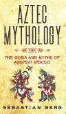 Aztec Mythology Aztec Mythology