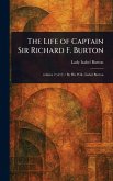 The Life of Captain Sir Richard F. Burton The Life of Captain Sir Richard F. Burton