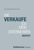 Wie verkaufe ich mein Unternehmen richtig? Wie verkaufe ich mein Unternehmen richtig?