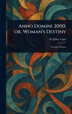 Cover Anno Domini 2000; or, Woman's Destiny