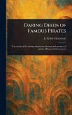 Daring Deeds of Famous Pirates Daring Deeds of Famous Pirates