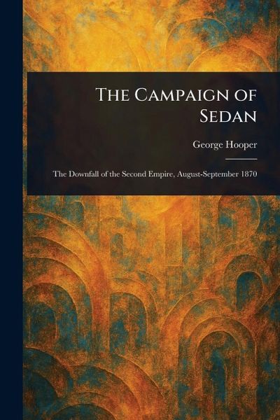 The Campaign of Sedan The Campaign of Sedan