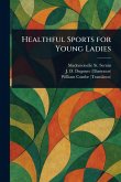 Healthful Sports for Young Ladies Healthful Sports for Young Ladies
