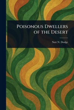 Poisonous Dwellers of the Desert - Dodge, Natt N (Natt Noyes) Poisonous Dwellers of the Desert - Dodge, Natt N (Natt Noyes)