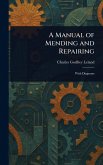 A Manual of Mending and Repairing A Manual of Mending and Repairing