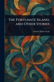 The Fortunate Island, and Other Stories The Fortunate Island, and Other Stories