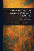 History of Central America, Volume 2, 1530-1800