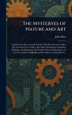 The Mysteryes of Nature and Art
